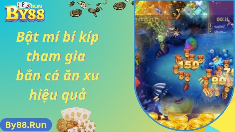 Bật mí bí kíp tham gia bắn cá ăn xu hiệu quả