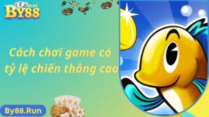 Cách chơi game có tỷ lệ chiến thắng cao