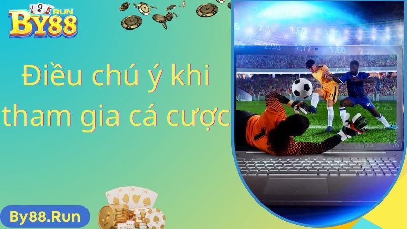 Điều chú ý khi tham gia cá cược