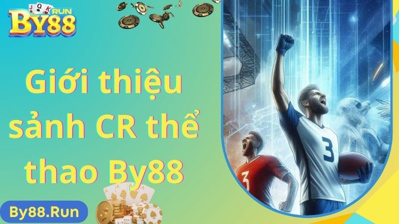 Giới thiệu về sảnh CR thể thao By88