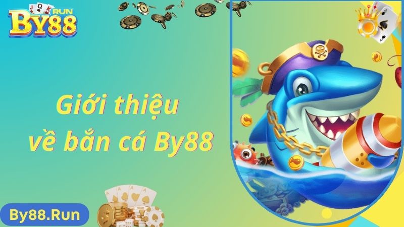 Giới thiệu về bắn cá By88