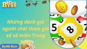 Những đánh giá người chơi tham gia xổ số miền Trung By88