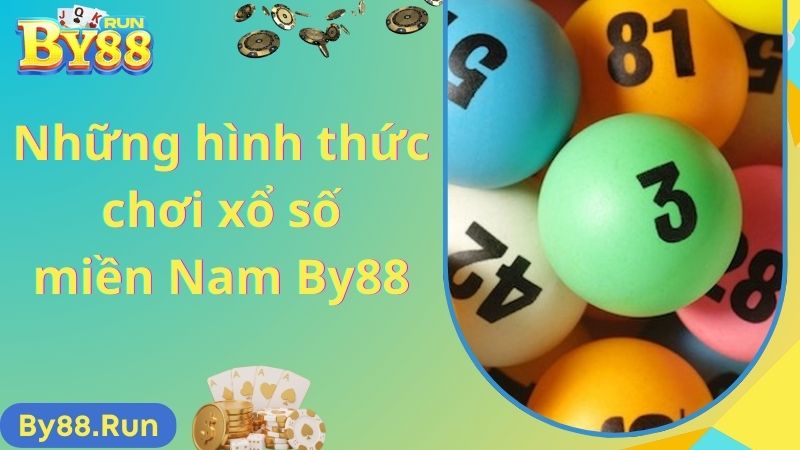 Những hình thức chơi xổ số miền Nam By88