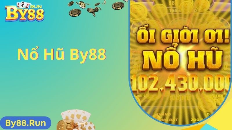 Nổ Hũ By88 - Cơ Hội Làm Giàu Nhanh Chóng Dành Cho Cược Thủ