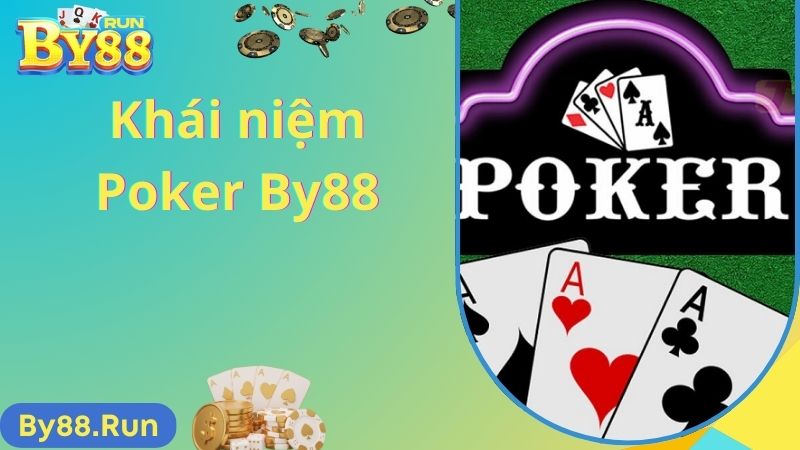 Khái niệm game bài poker By88