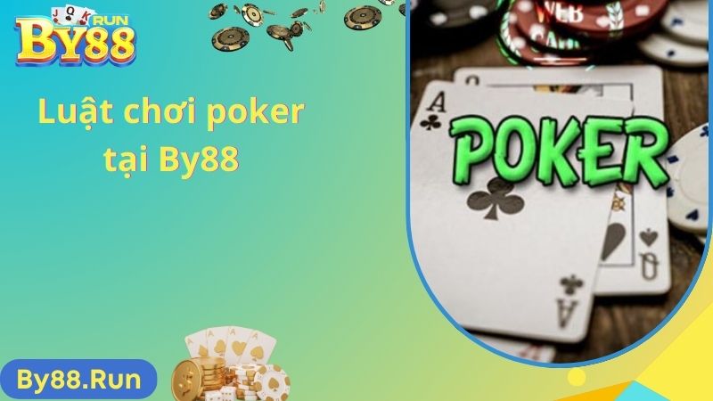 Luật chơi poker tại nhà cái By88