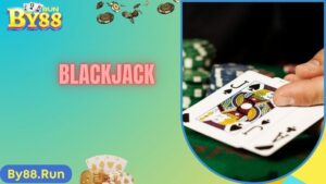 Giải Trí Cá Cược Siêu Hấp Dẫn Cùng Với Blackjack By88